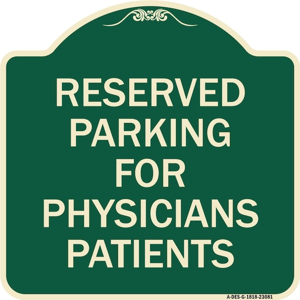 Reserved Parking for Physicians Patients Heavy-Gauge Aluminum Sign, 18" x 18", G-1818-23081